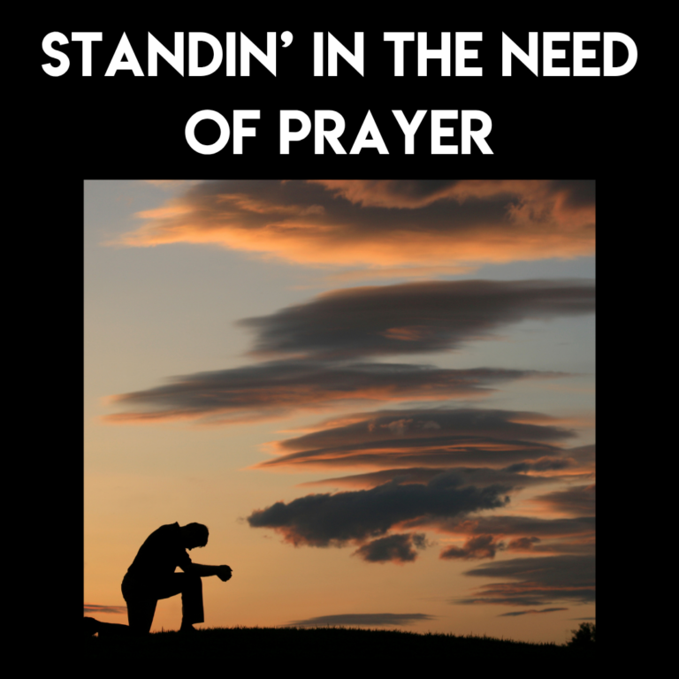Standin’ In the Need of Prayer