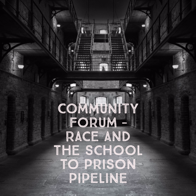 Community Forum – Race and the School to Prison Pipeline