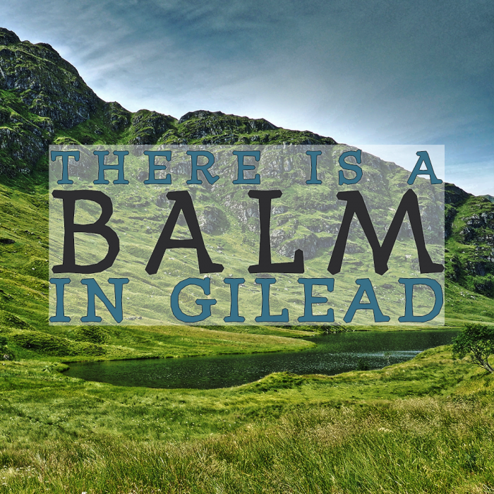there is a balm in gilead