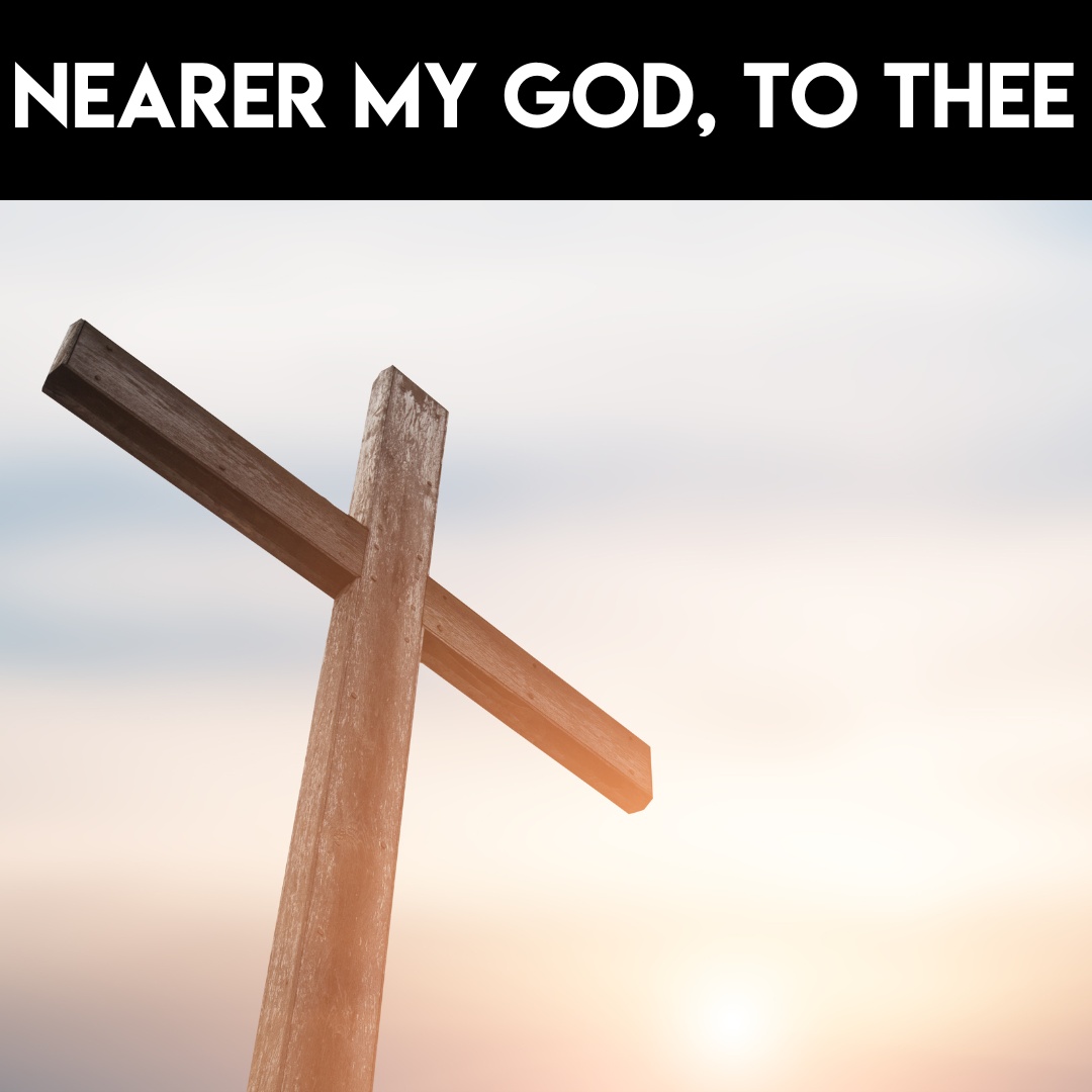 Nearer my God, to Thee