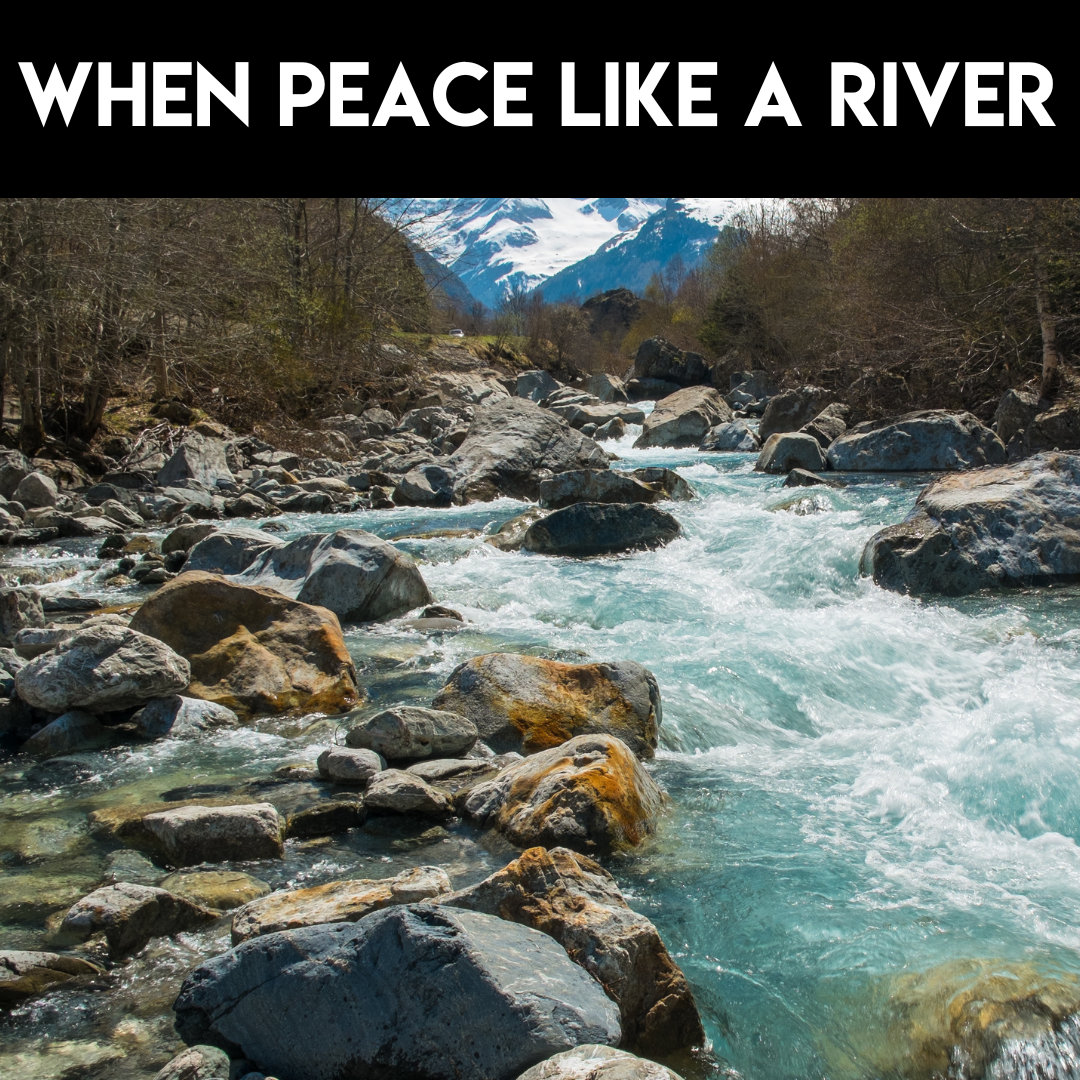 When Peace like a River