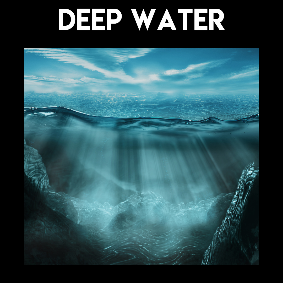 Deep Water