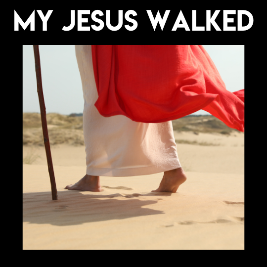 My Jesus Walked