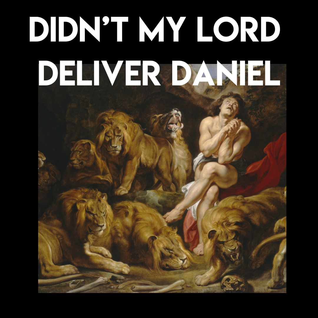 Didn’t My Lord Deliver Daniel