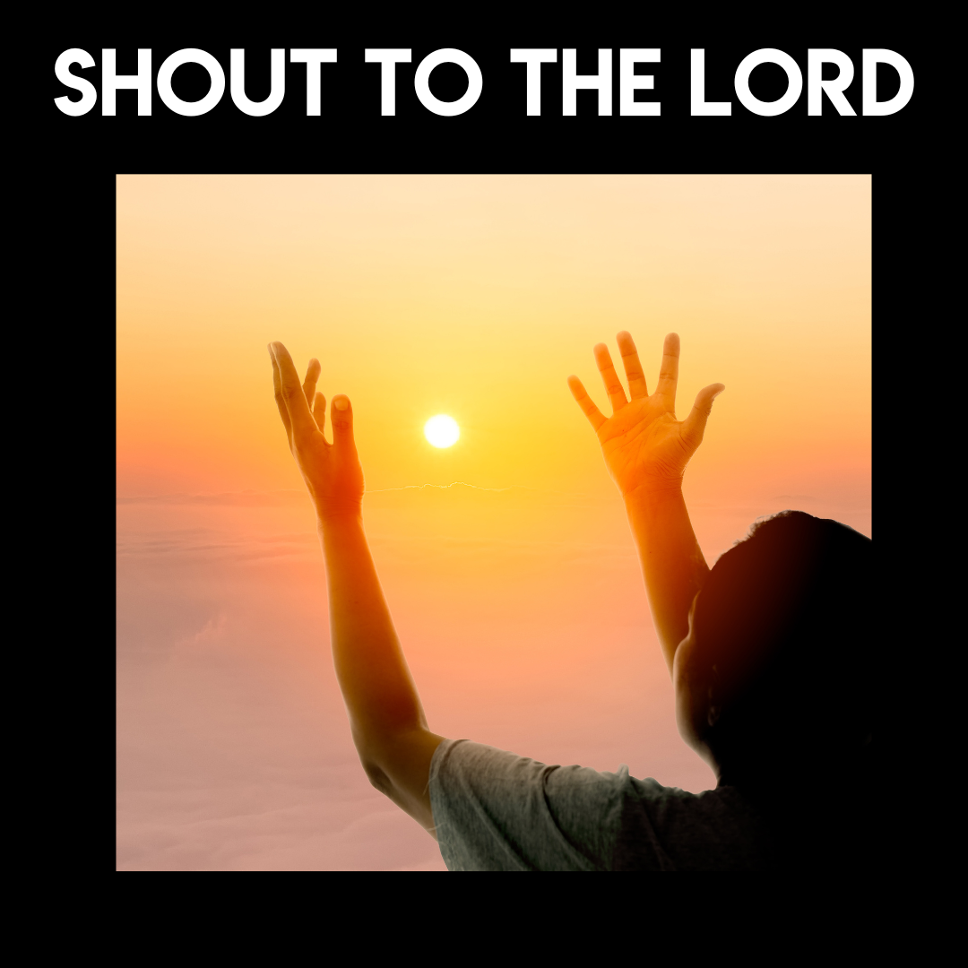 Shout To The Lord