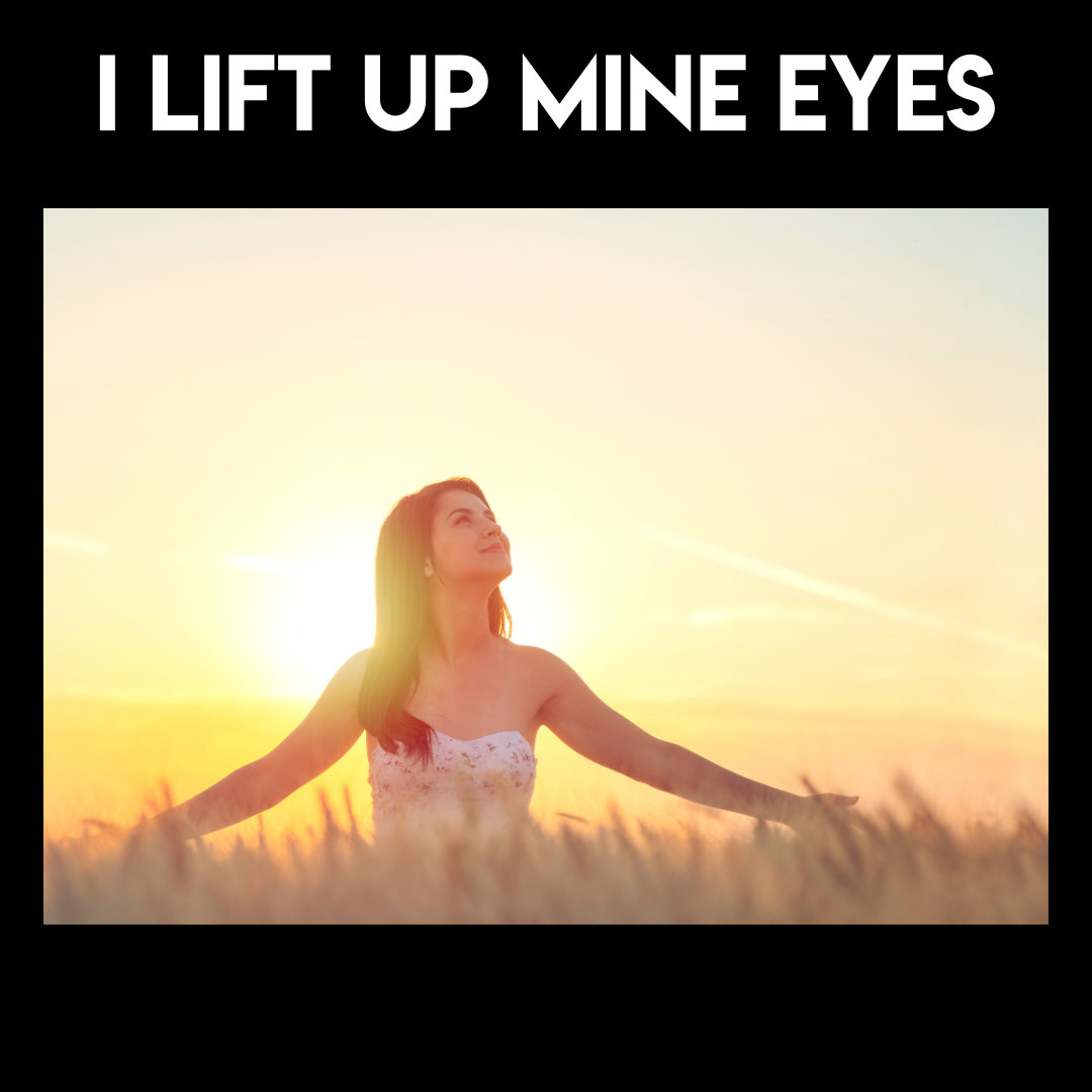 I Lift Up Mine Eyes