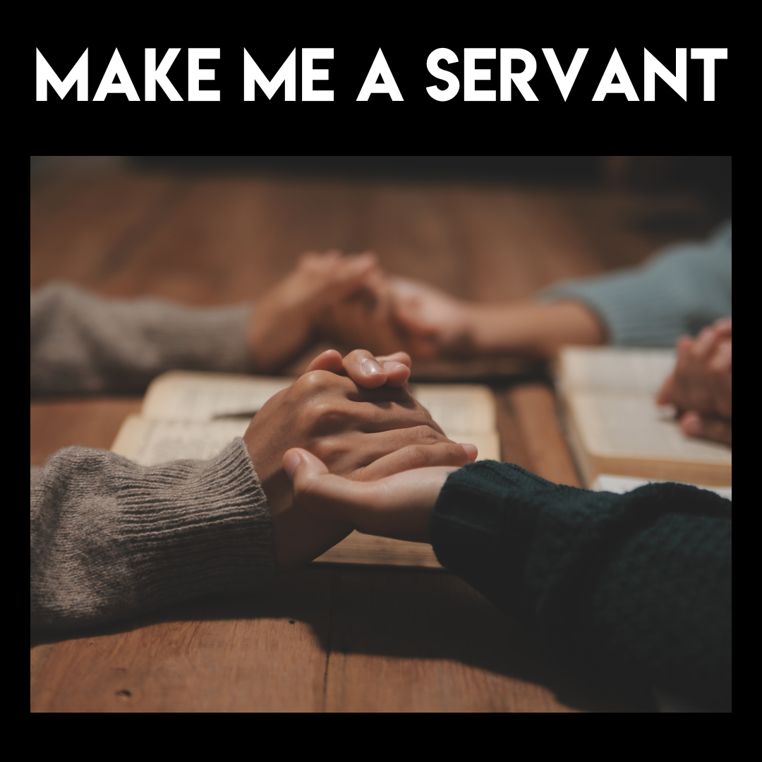 Make Me a Servant