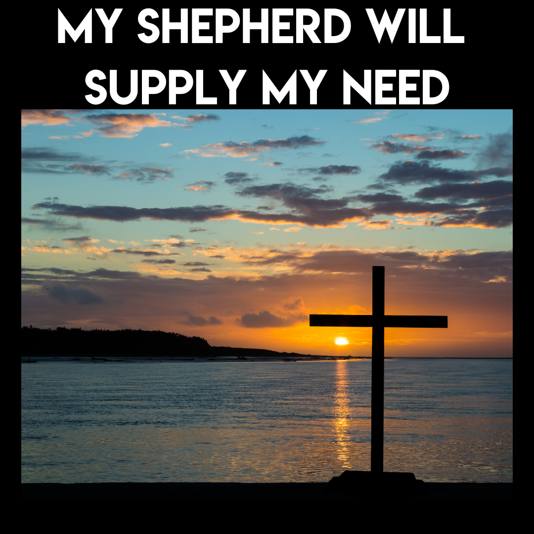 My Shepherd Will Supply My Need
